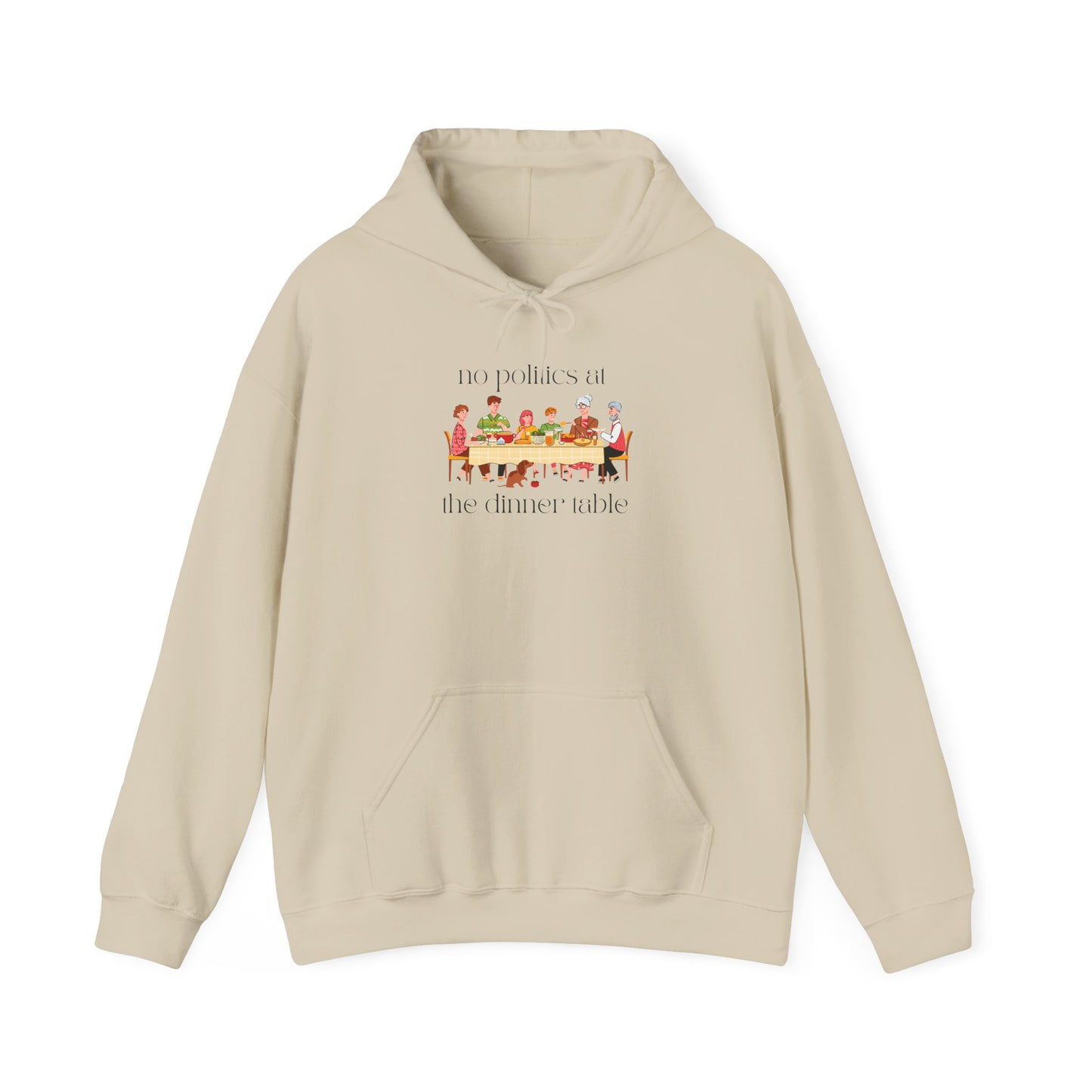 No Politics At The Dinner Table Hooded Sweatshirt