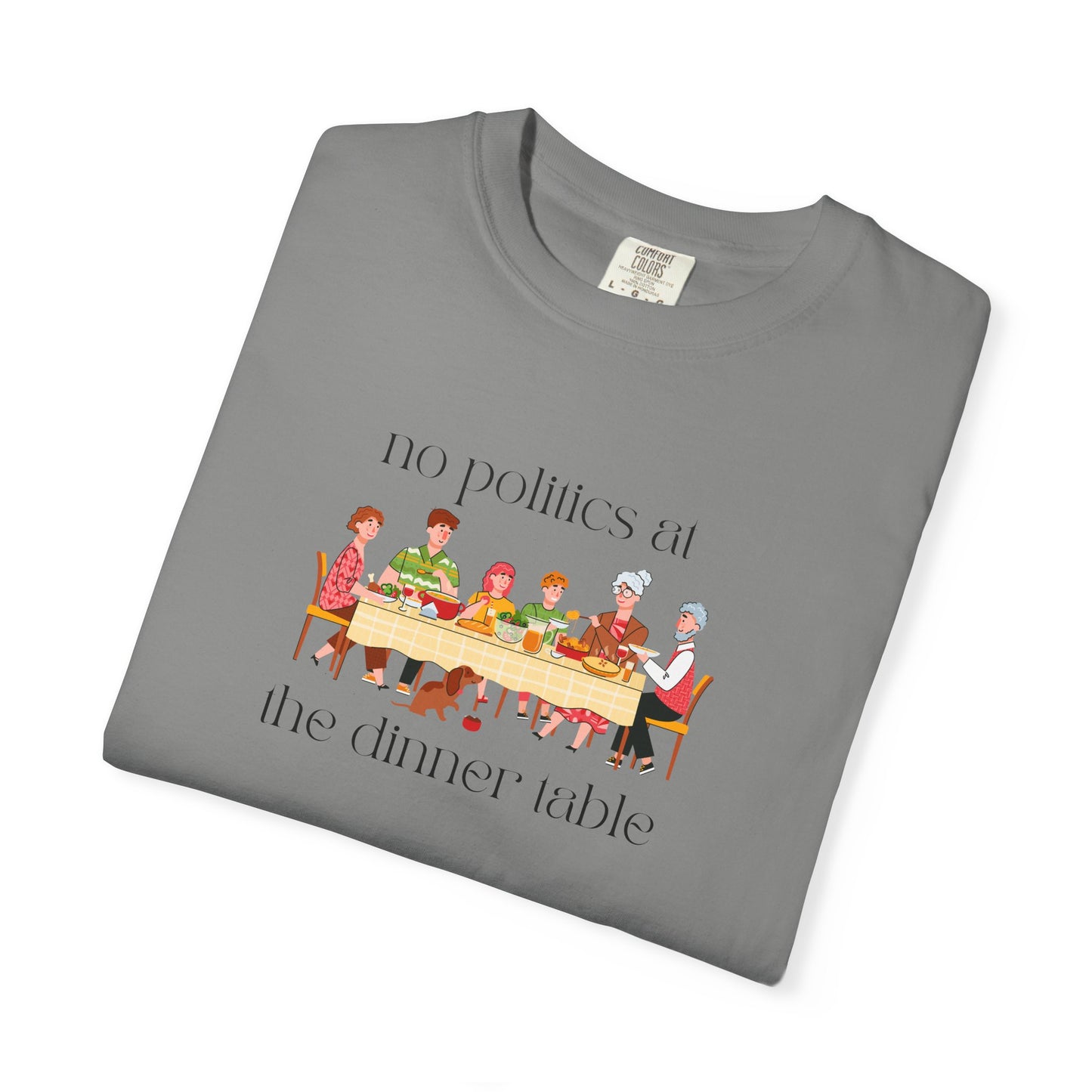 "No Politics at the Dinner Table" Unisex Soft T