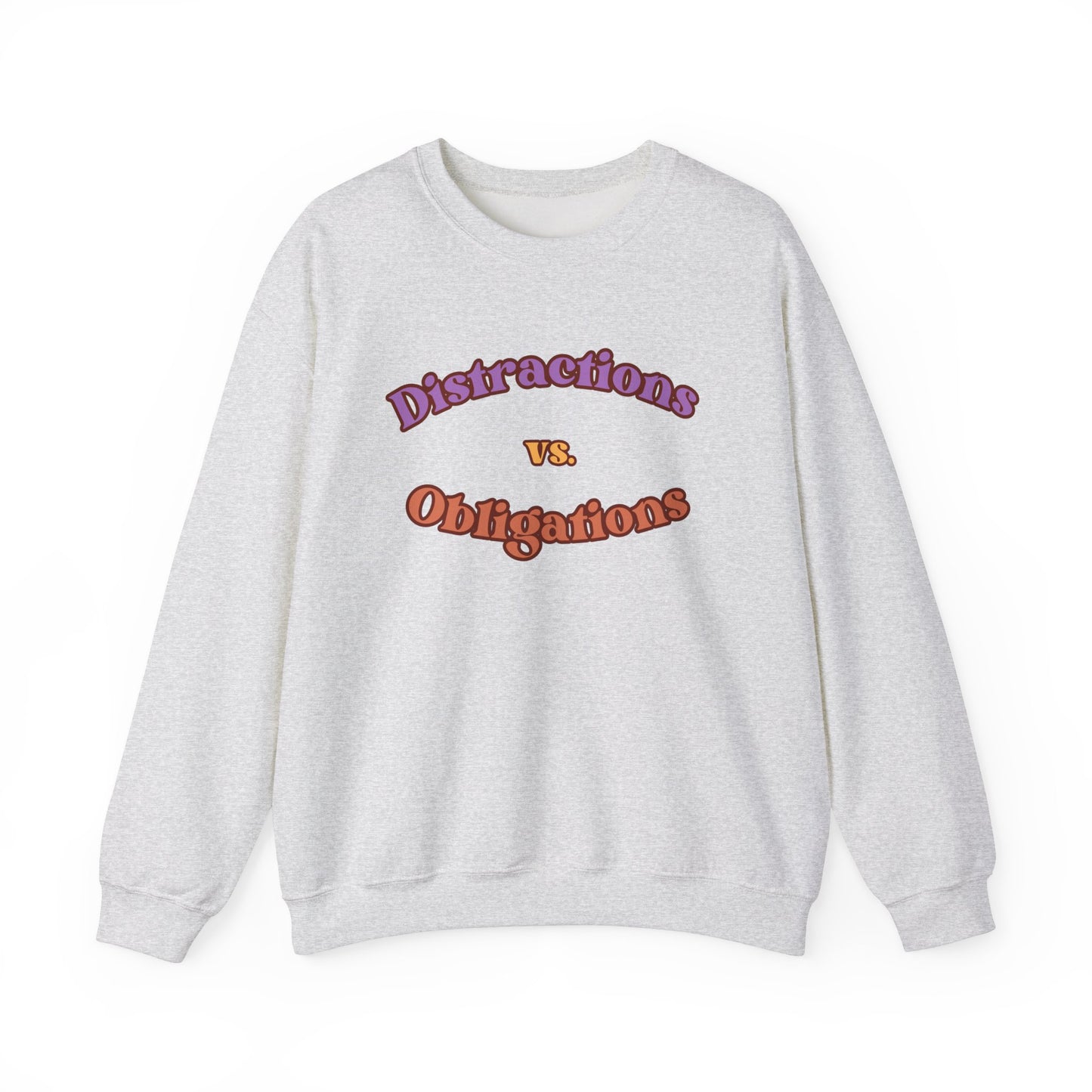 Distractions vs Obligations Unisex Heavy Blend Crewneck Sweatshirt