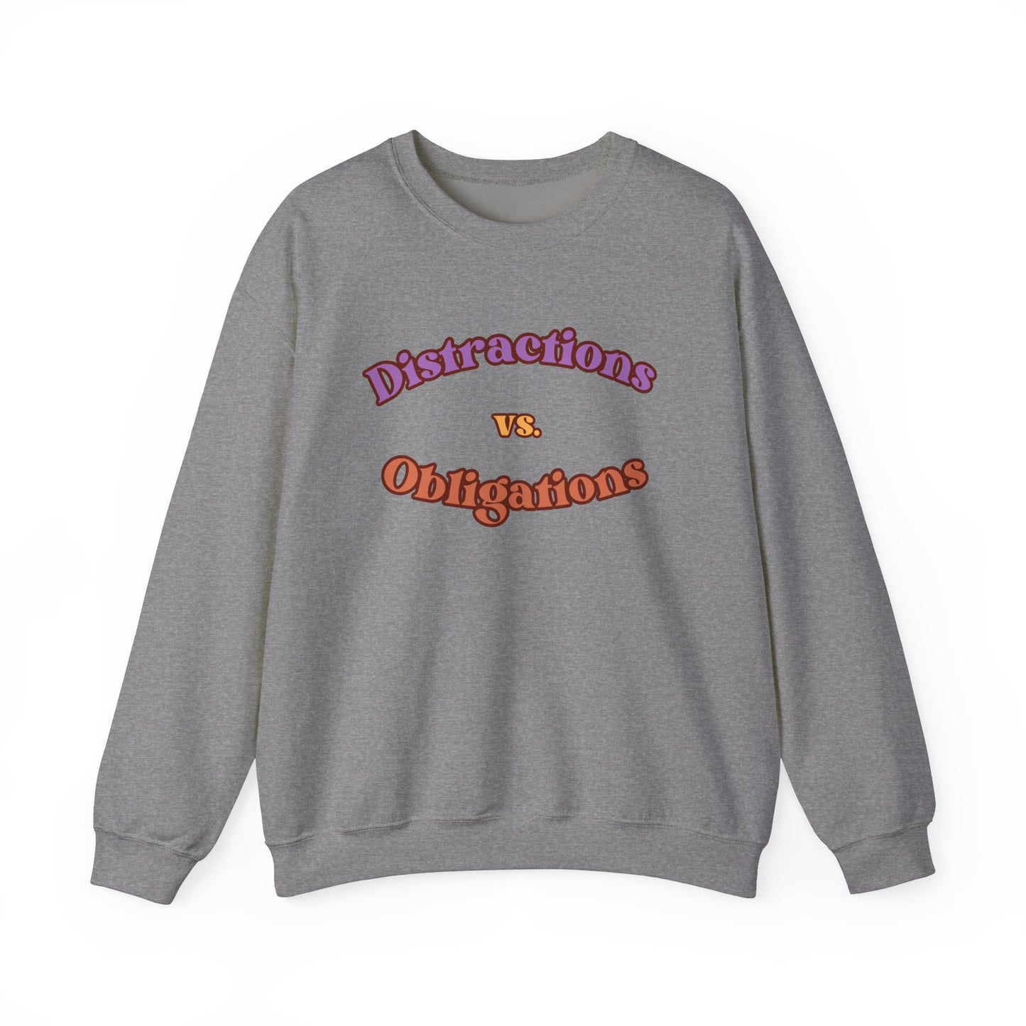 Distractions vs Obligations Unisex Heavy Blend Crewneck Sweatshirt