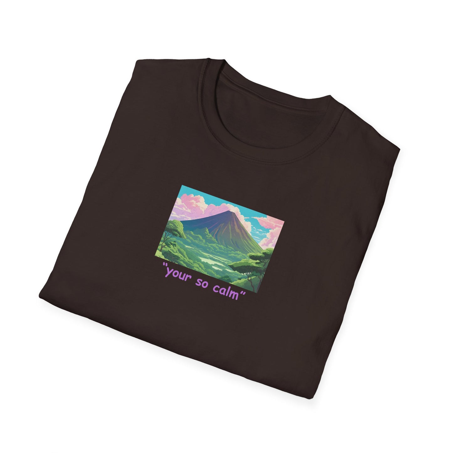 Your So Calm Unisex Softstyle T-Shirt