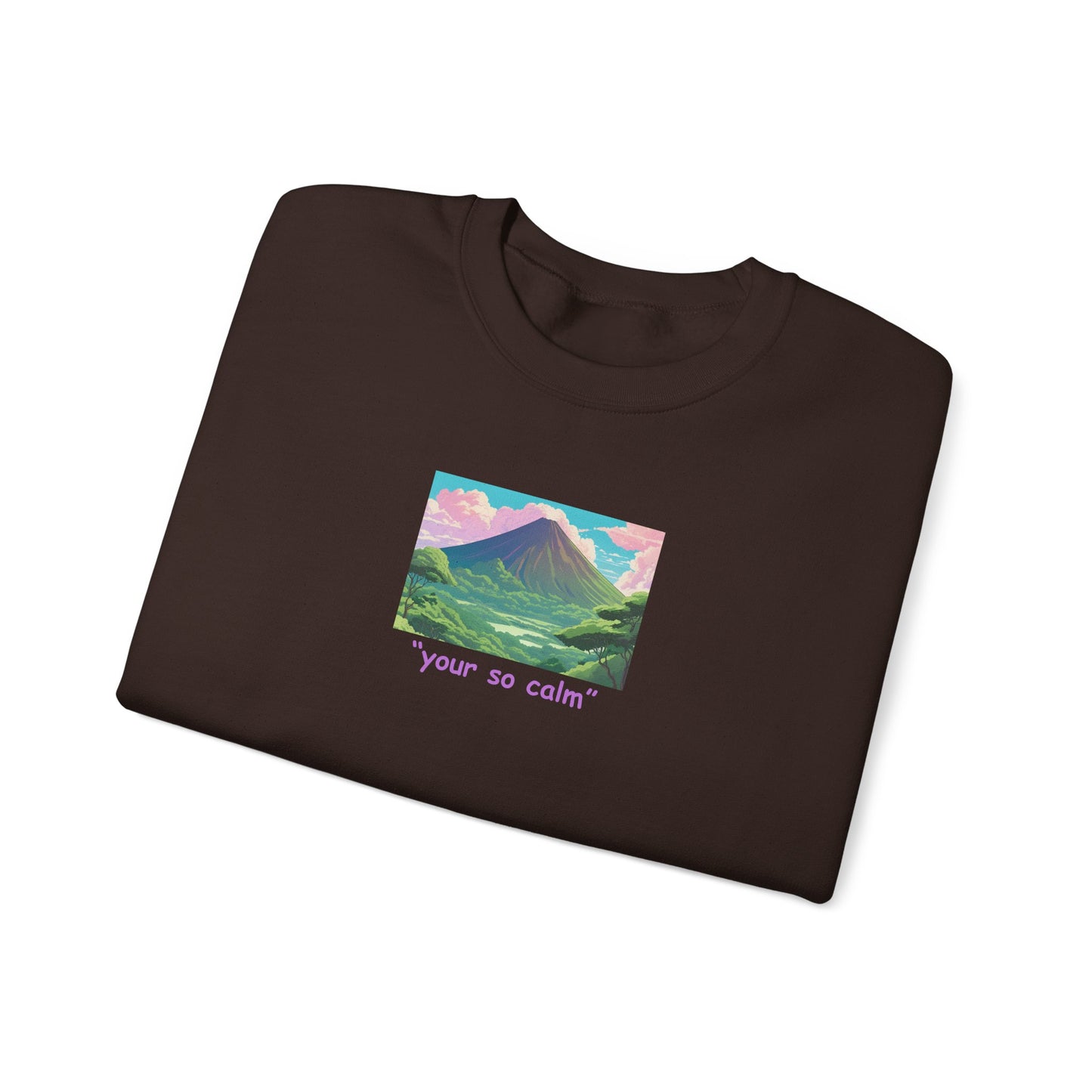 Your So Calm Unisex Heavy Blend Crewneck Sweatshirt