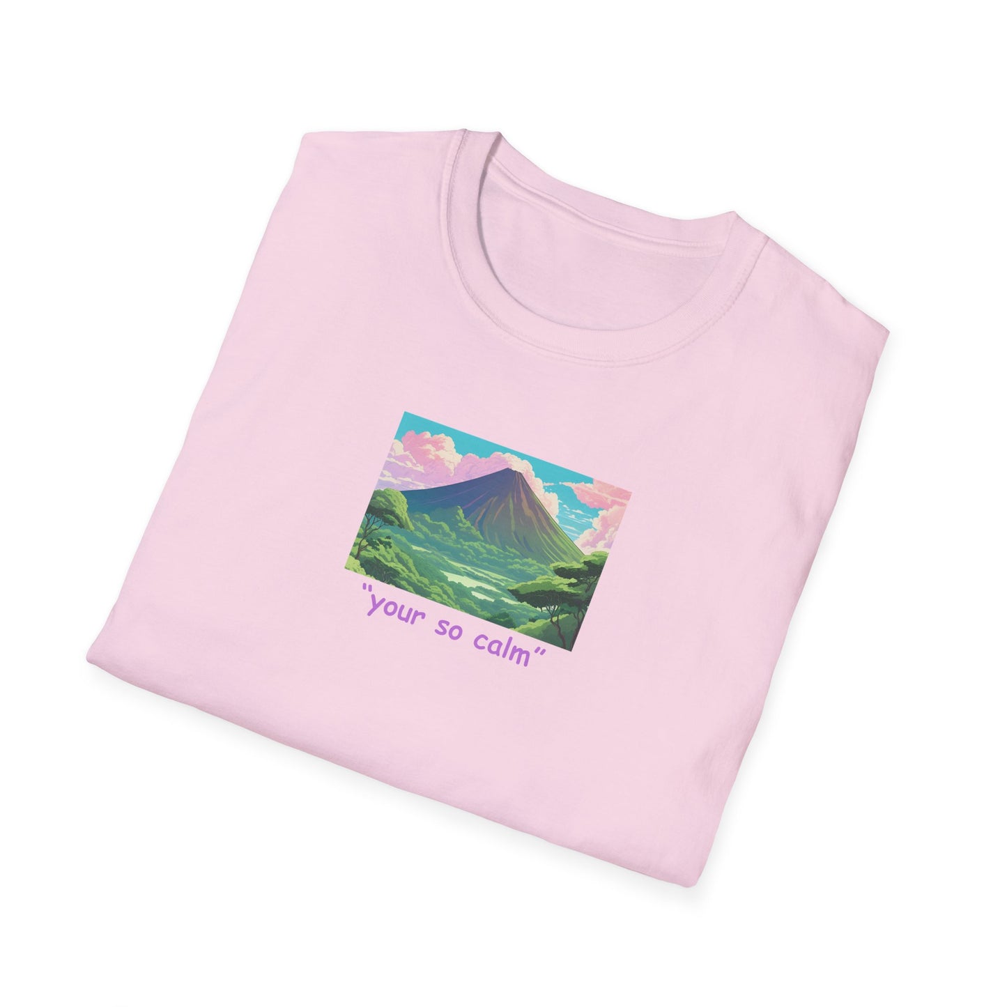 Your So Calm Unisex Softstyle T-Shirt