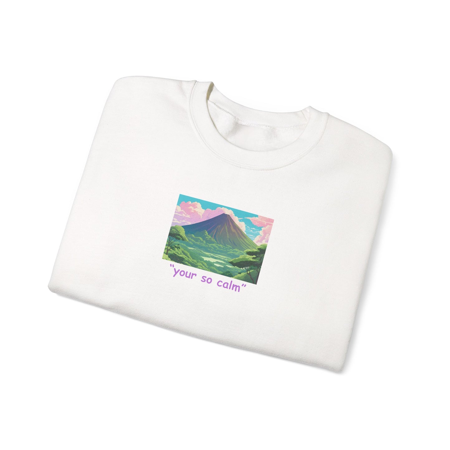 Your So Calm Unisex Heavy Blend Crewneck Sweatshirt