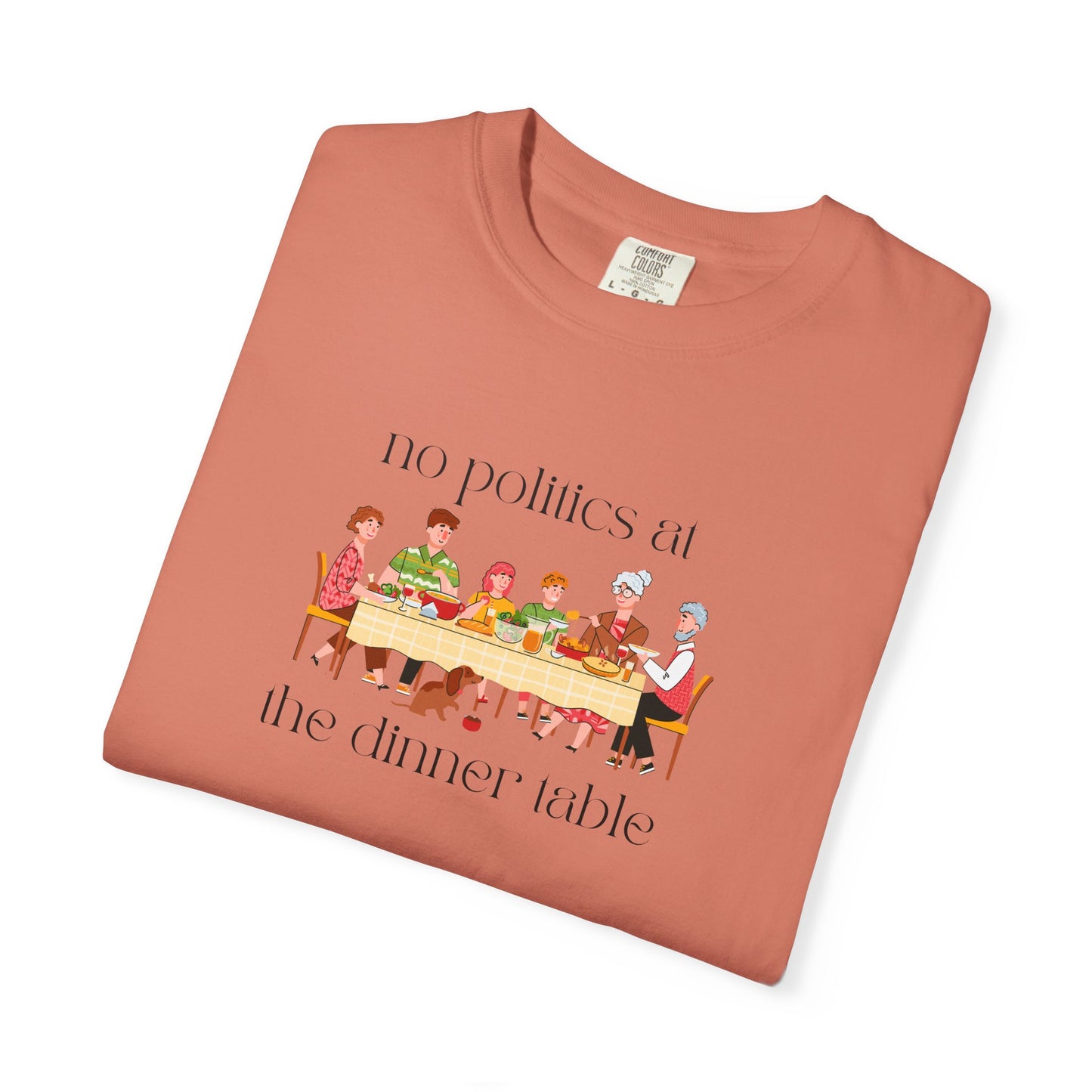"No Politics at the Dinner Table" Unisex Soft T