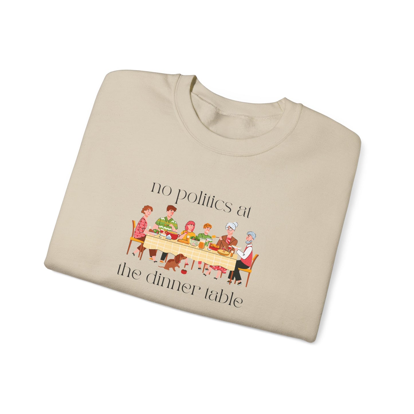 No Politics at the Dinner Table Sweatshirt - Cozy Unisex Crewneck for Family Gatherings
