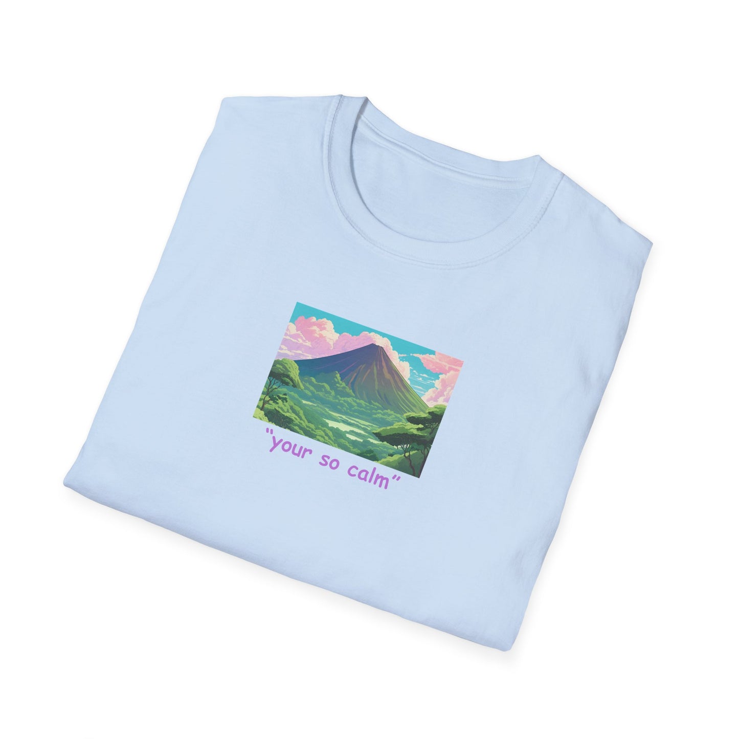 Your So Calm Unisex Softstyle T-Shirt