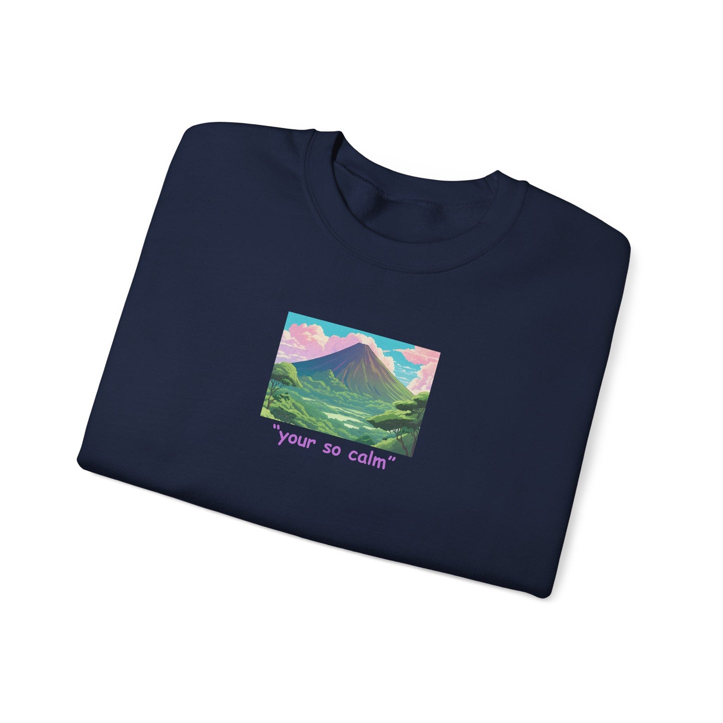 Your So Calm Unisex Heavy Blend Crewneck Sweatshirt