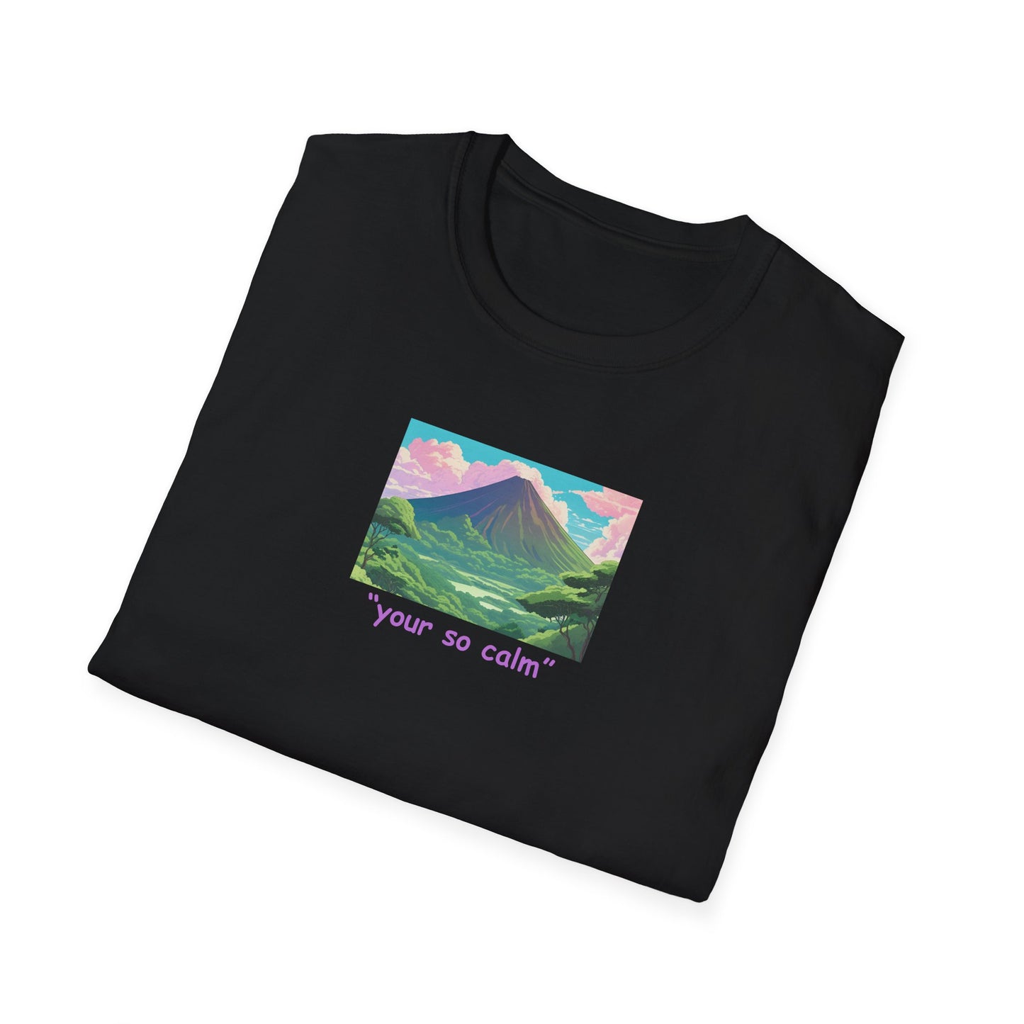 Your So Calm Unisex Softstyle T-Shirt