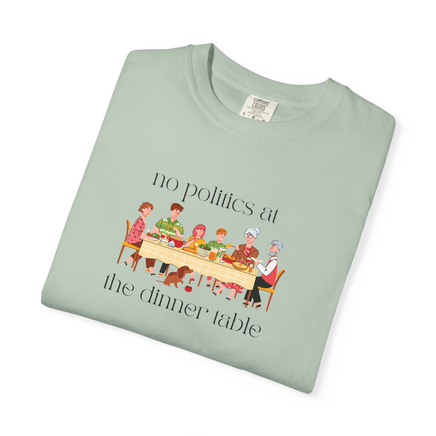 "No Politics at the Dinner Table" Unisex Soft T