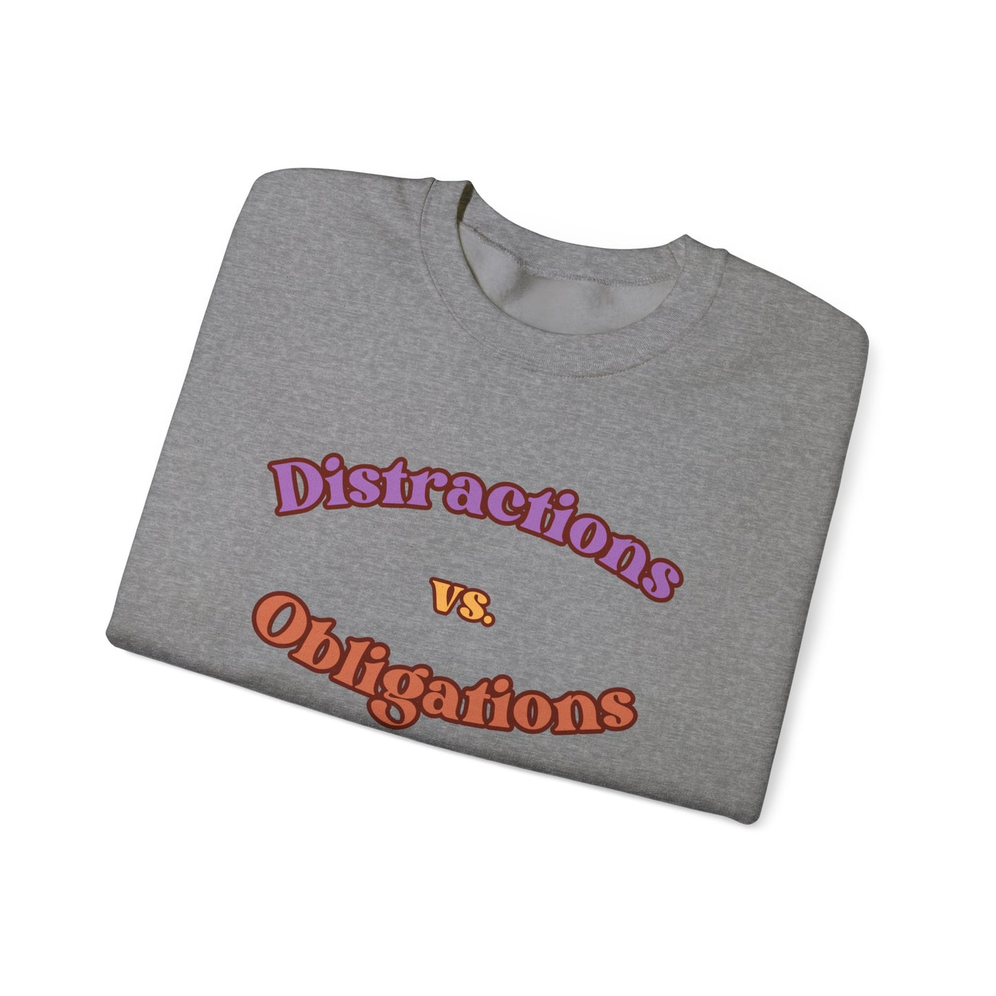 Distractions vs Obligations Unisex Heavy Blend Crewneck Sweatshirt