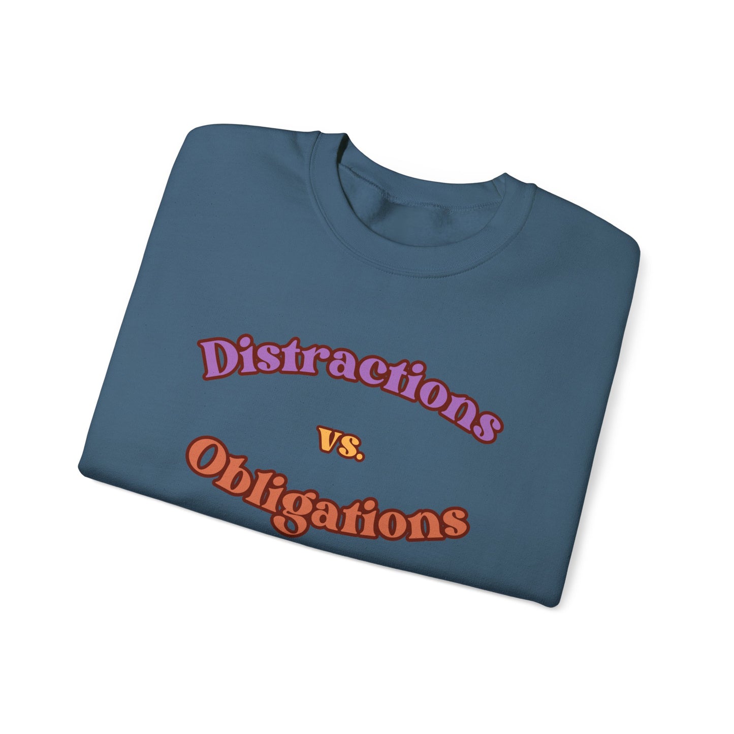 Distractions vs Obligations Unisex Heavy Blend Crewneck Sweatshirt