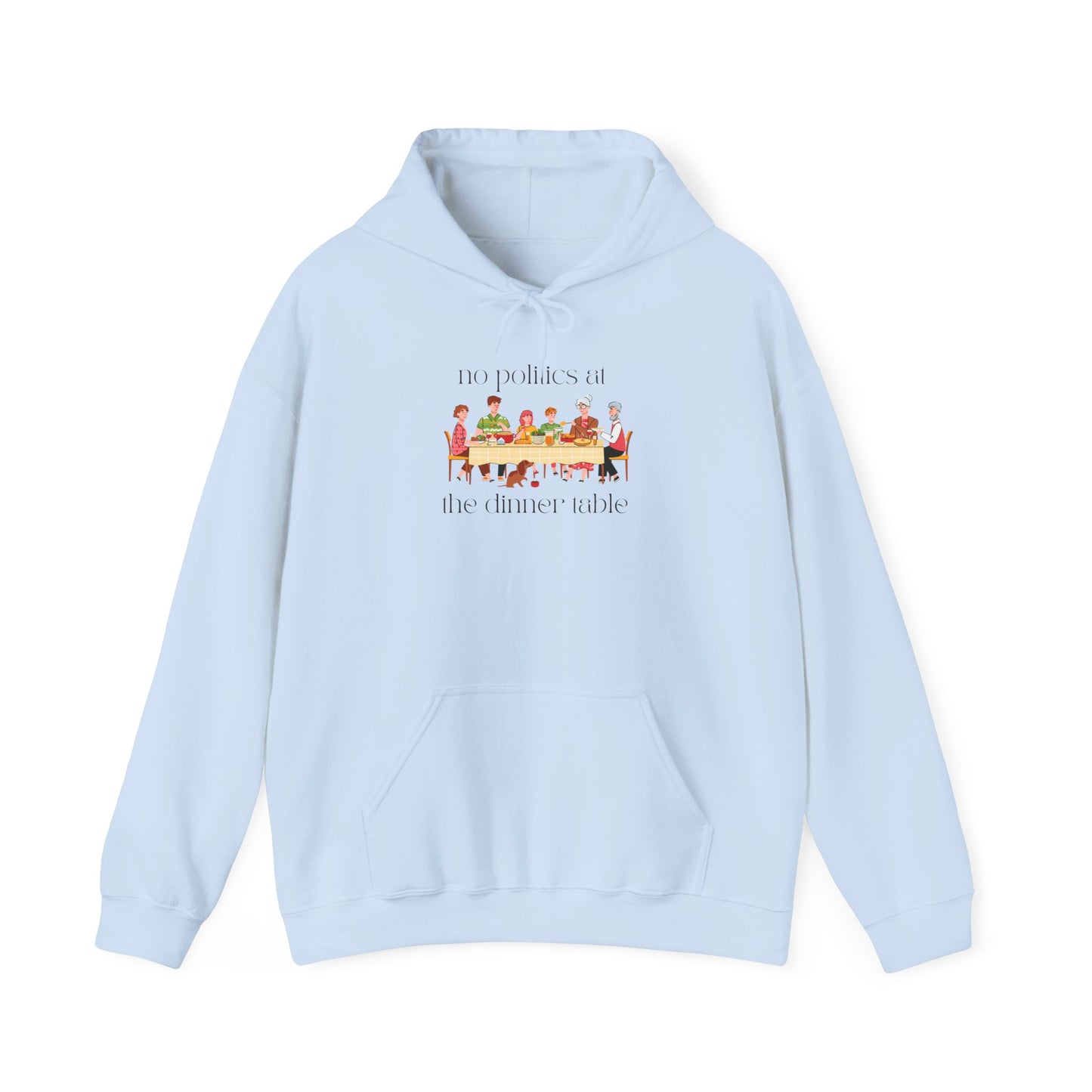 No Politics At The Dinner Table Hooded Sweatshirt