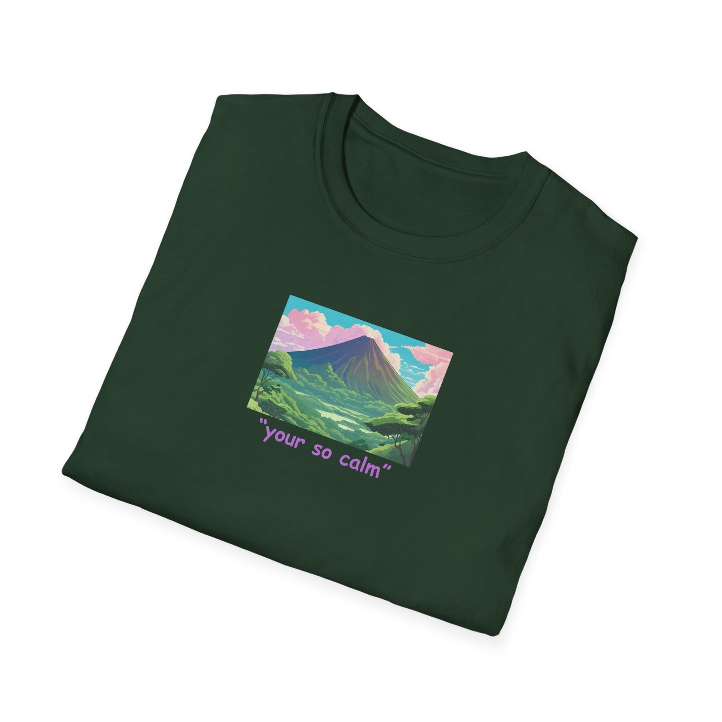 Your So Calm Unisex Softstyle T-Shirt