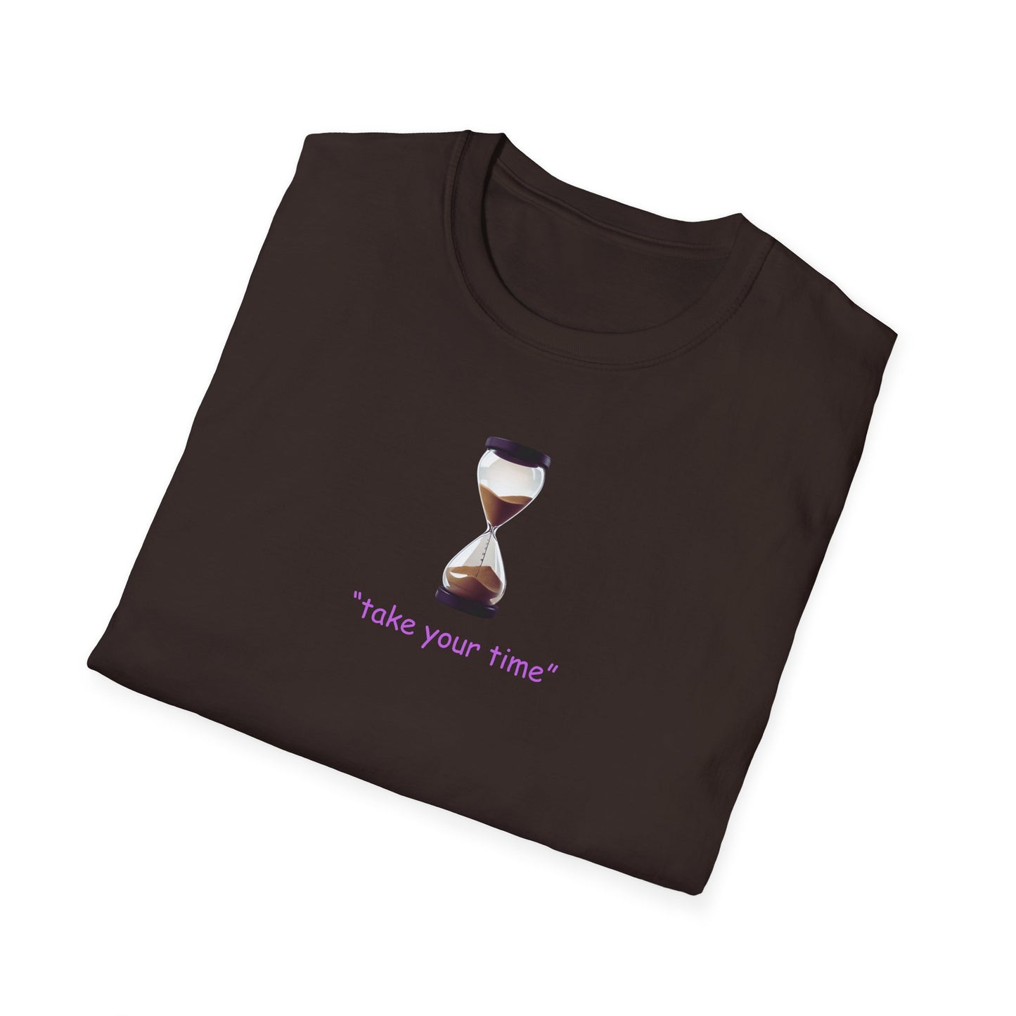 Take Your Time Unisex Soft T-Shirt