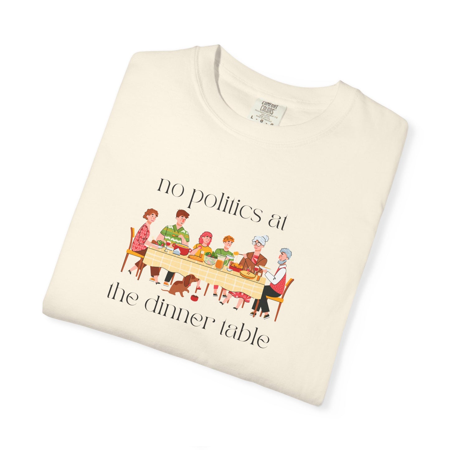 "No Politics at the Dinner Table" Unisex Soft T