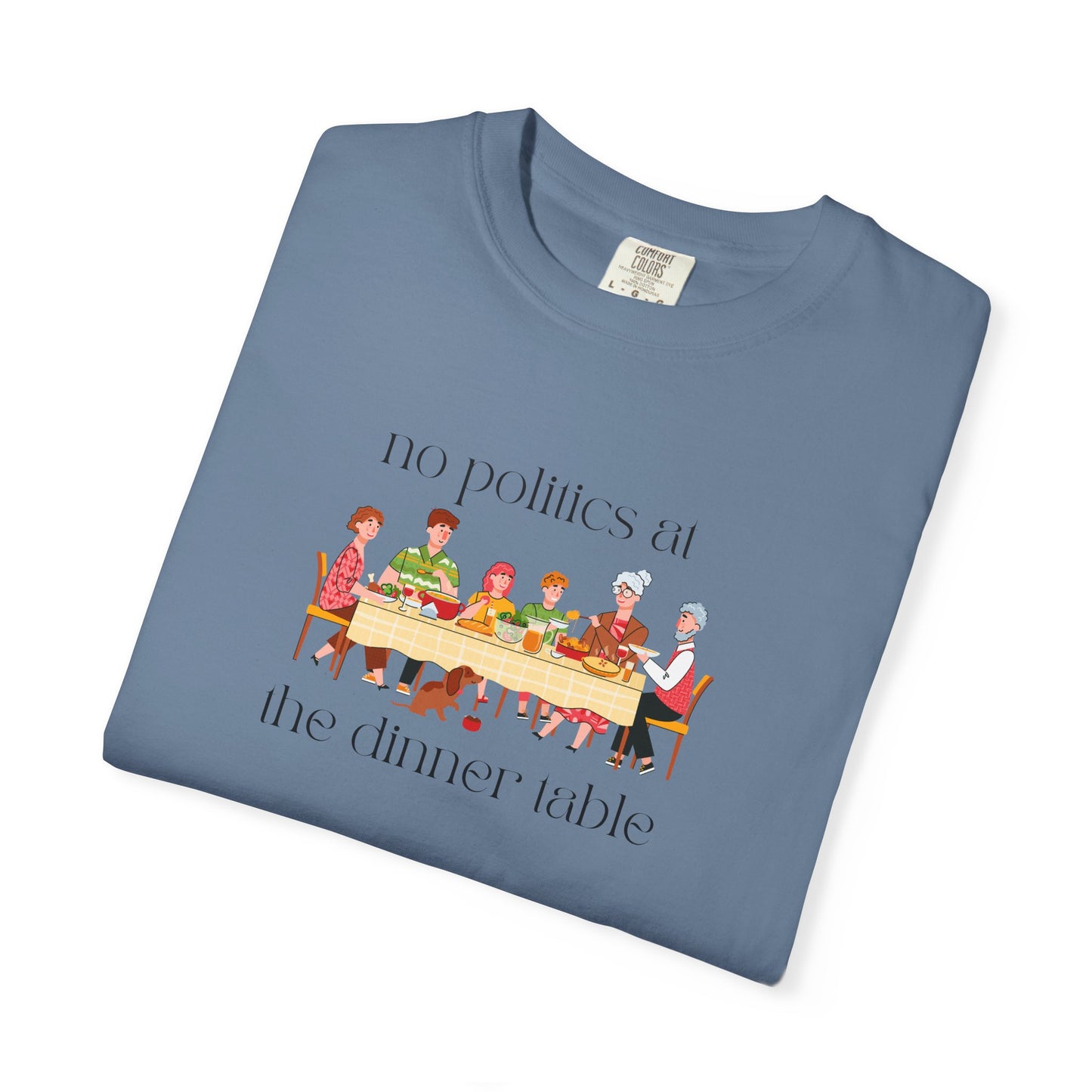 "No Politics at the Dinner Table" Unisex Soft T