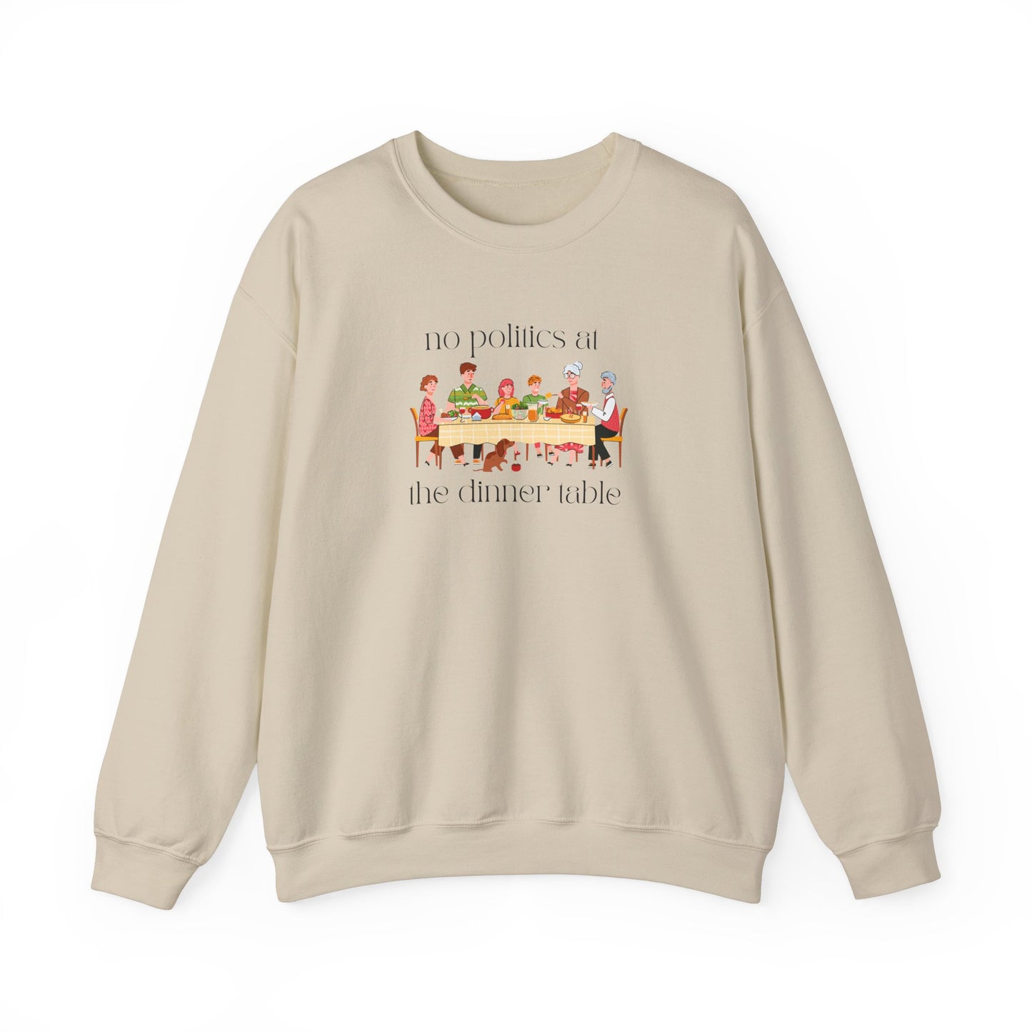 No Politics at the Dinner Table Sweatshirt - Cozy Unisex Crewneck for Family Gatherings