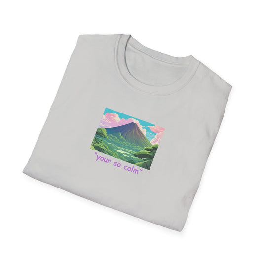 Your So Calm Unisex Softstyle T-Shirt