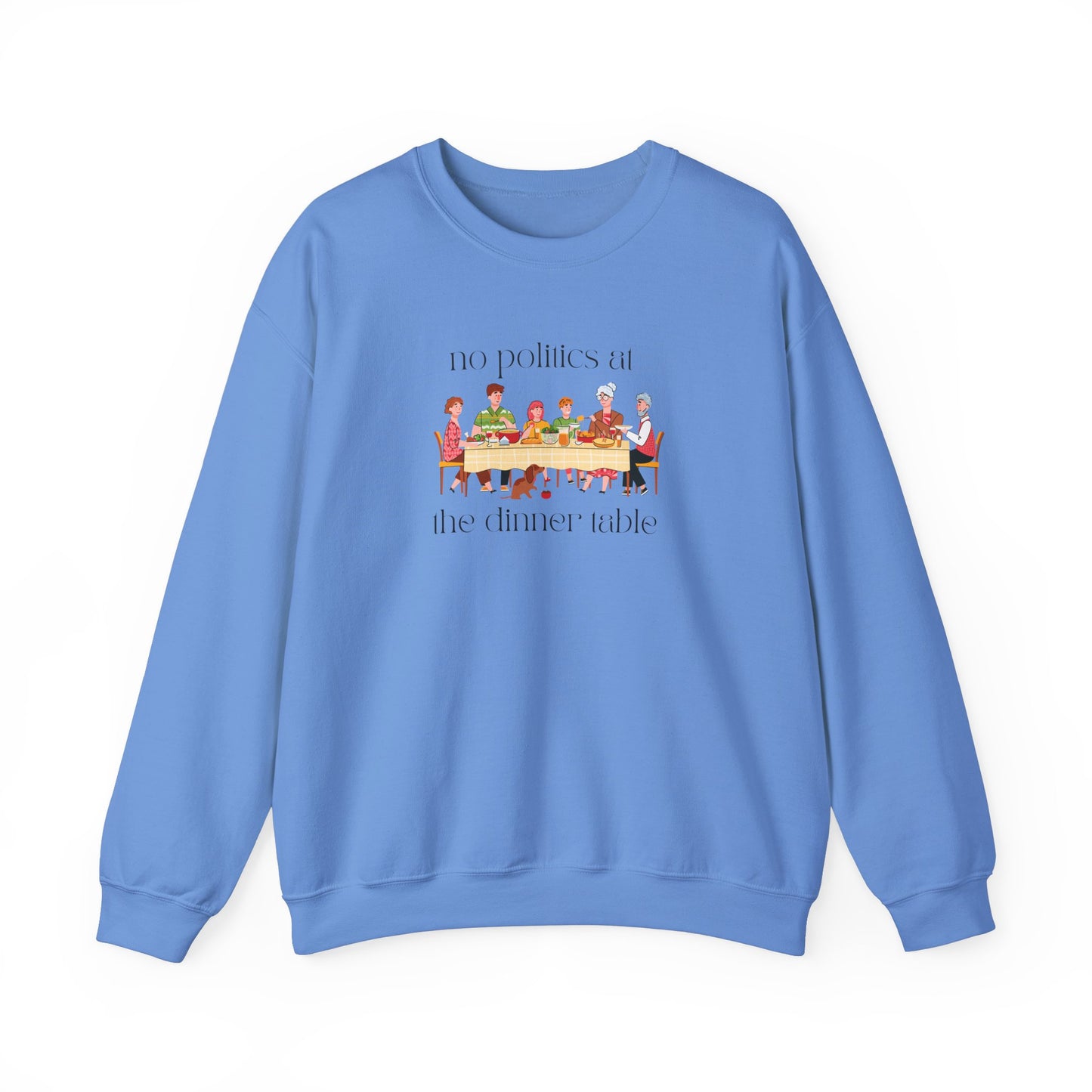 No Politics at the Dinner Table Sweatshirt - Cozy Unisex Crewneck for Family Gatherings