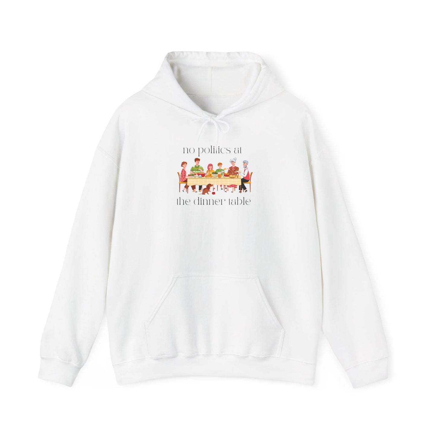 No Politics At The Dinner Table Hooded Sweatshirt