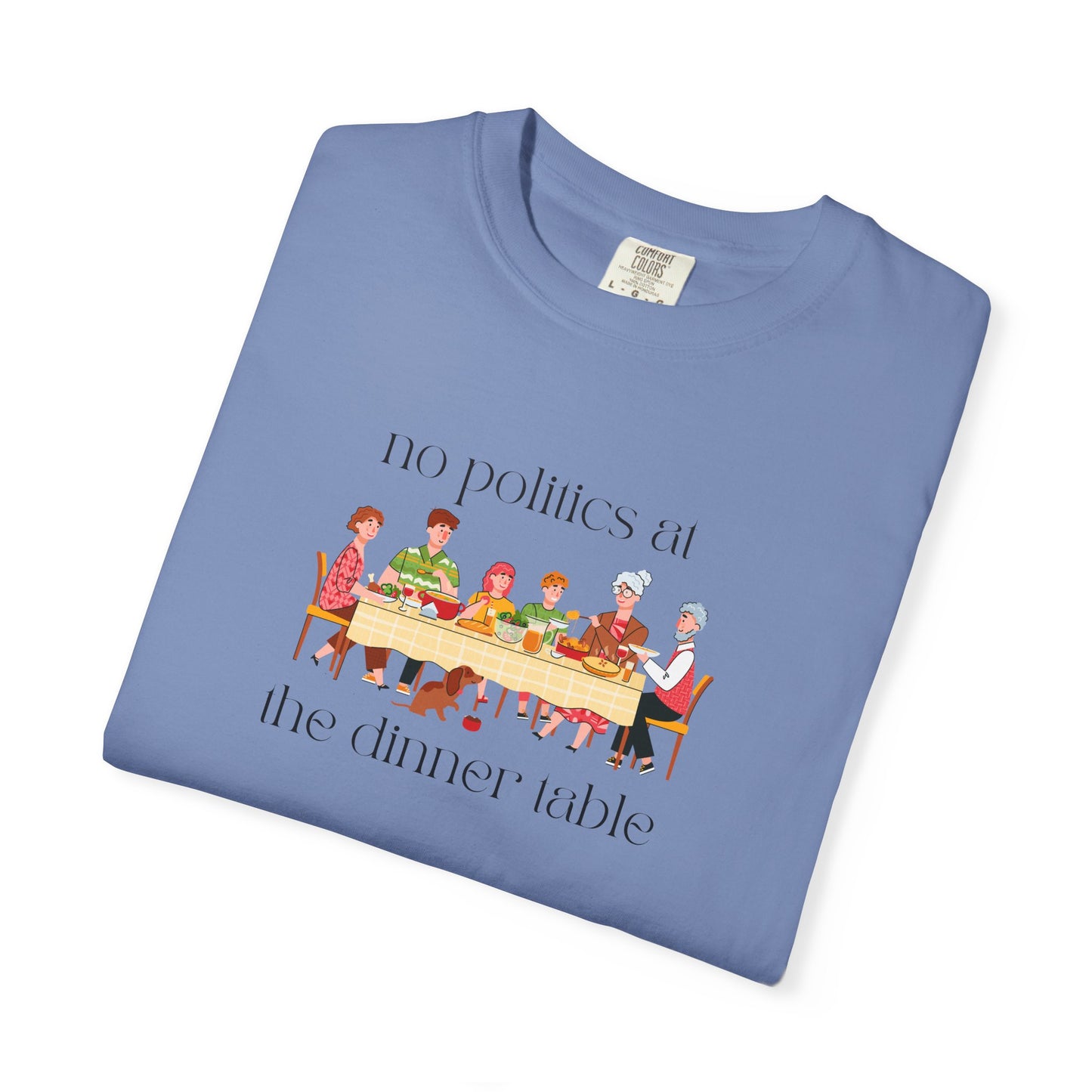 "No Politics at the Dinner Table" Unisex Soft T