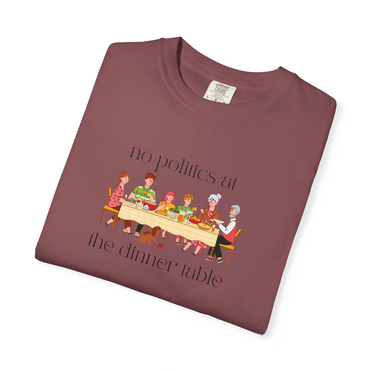"No Politics at the Dinner Table" Unisex Soft T
