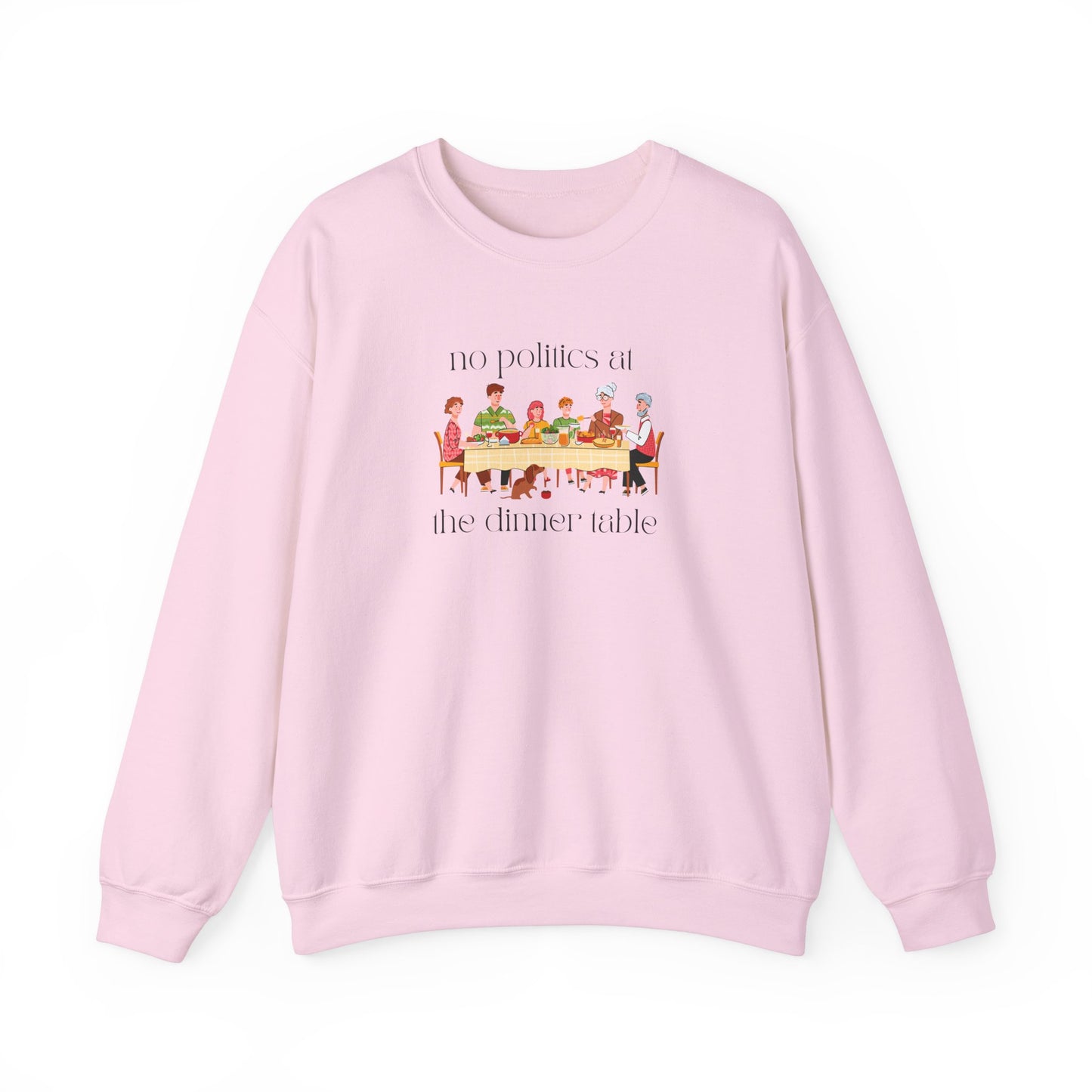 No Politics at the Dinner Table Sweatshirt - Cozy Unisex Crewneck for Family Gatherings