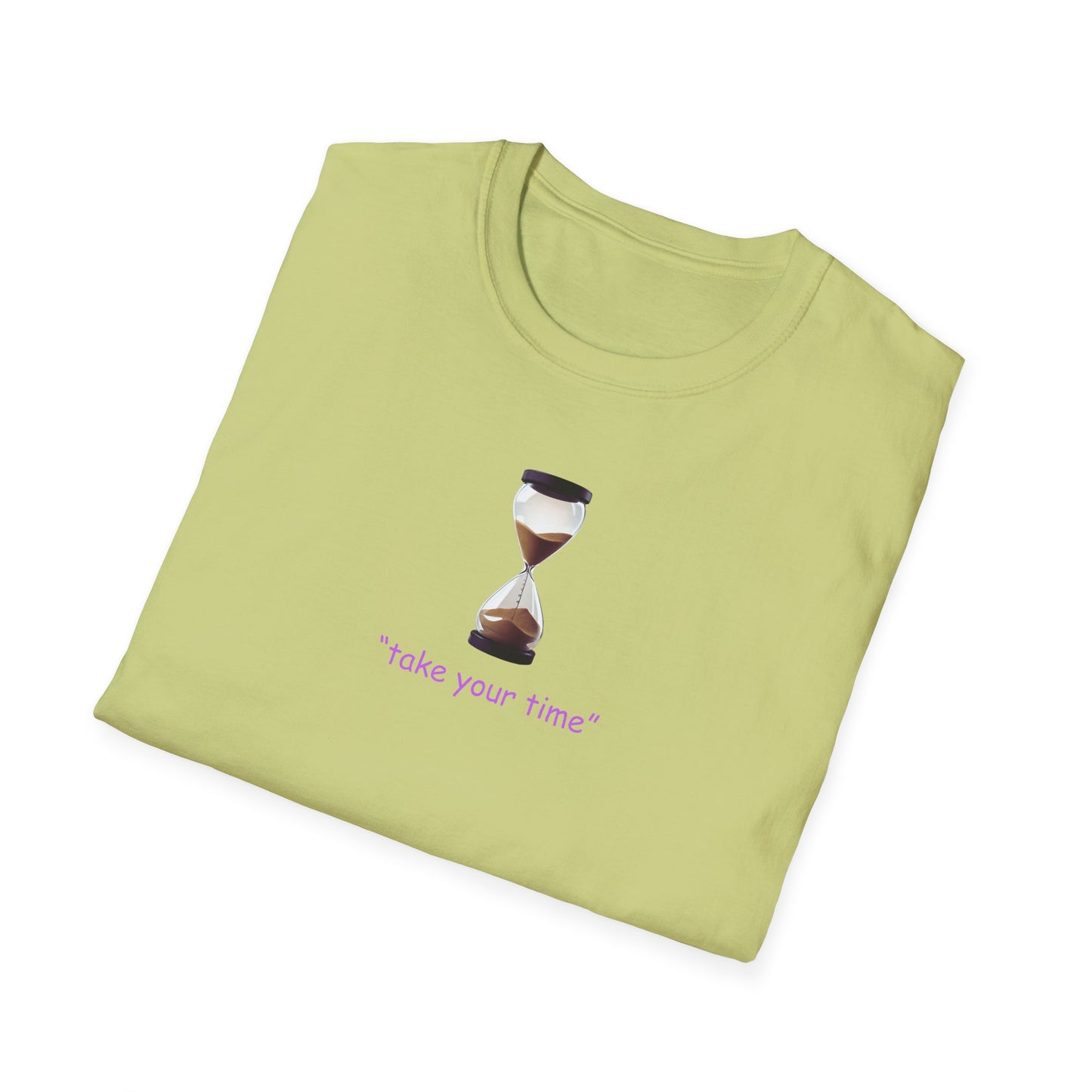 Take Your Time Unisex Soft T-Shirt